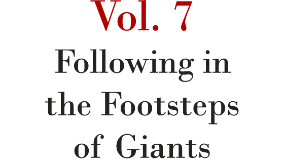 Vol. 7 Following in the Footsteps of Giants