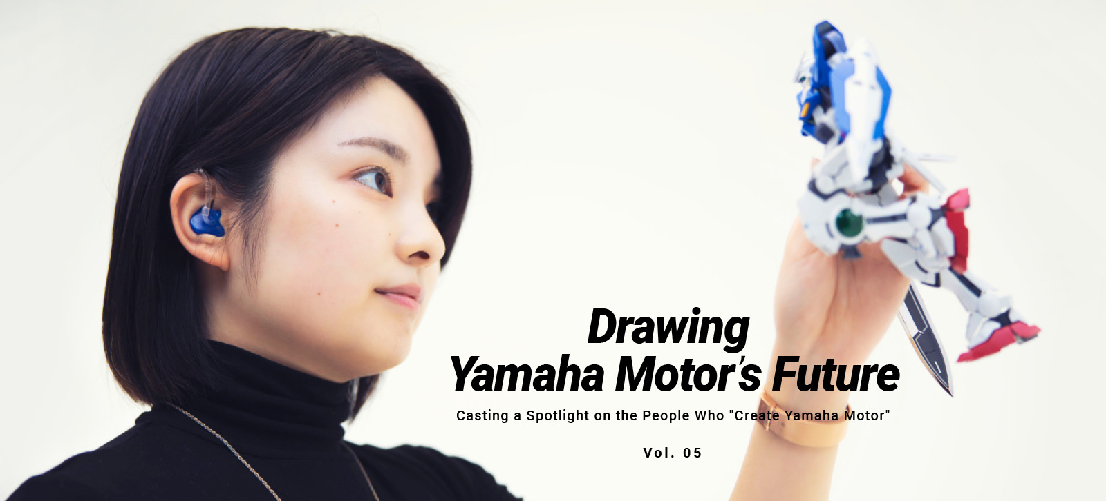 Drawing Yamaha Motor’s Future -Casting a Spotlight on the People Who “Create Yamaha Motor”- Vol. 05