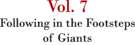 Vol. 7 Following in the Footsteps of Giants