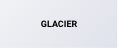 GLACIER