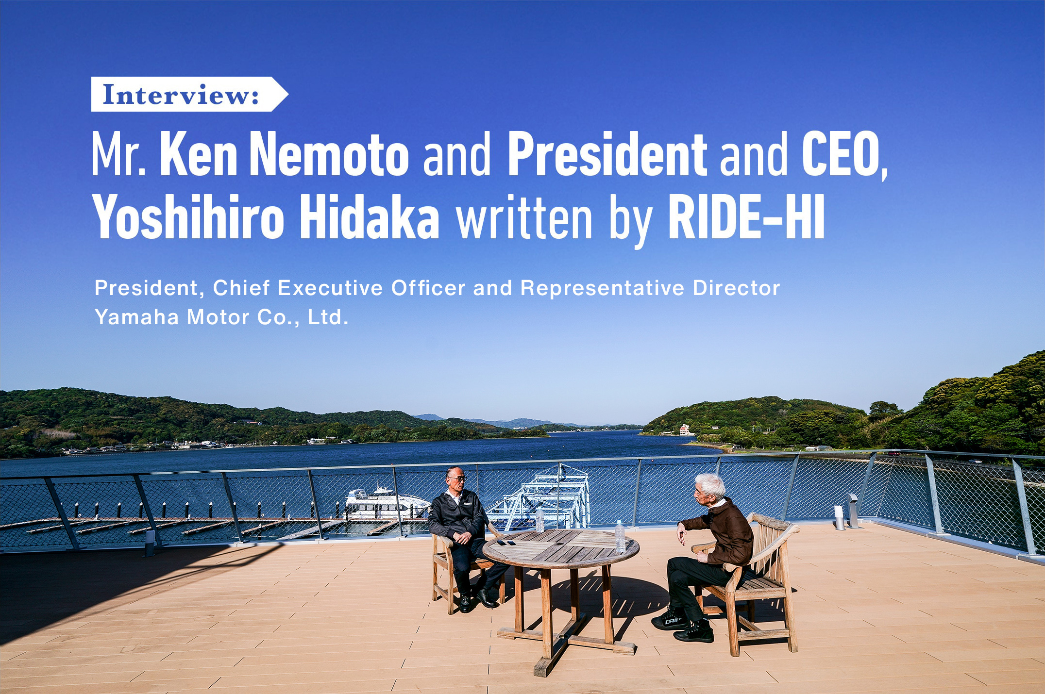 Interview: Mr. Ken Nemoto and President and CEO, Yoshihiro Hidaka - Interview with Yoshihiro Hidaka.