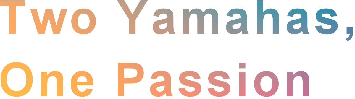 Two Yamahas,One Passion