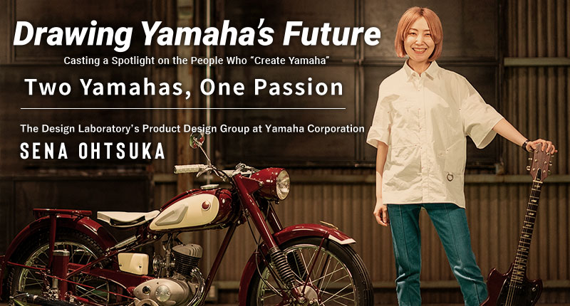 Drawing Yamaha’s Future  Two Yamahas, One Passion  Designer Sena Ohtsuka