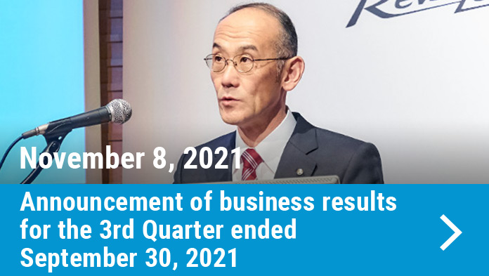 November 8, 2021 : Announcement of business results for the 3rd Quarter ended September 30, 2021