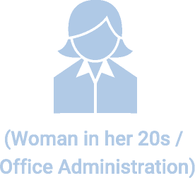 (Woman in her 20s / Office Administration)