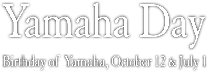 Yamaha Day Birthday od Yamaha, October 12 & July 1