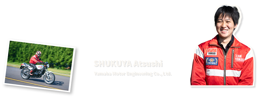 SHUKUYA Atsushi
Yamaha Motor Engineering Co., Ltd.