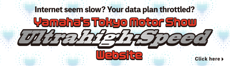 Yamaha’s Tokyo Motor Show Ultrahigh-Speed Website