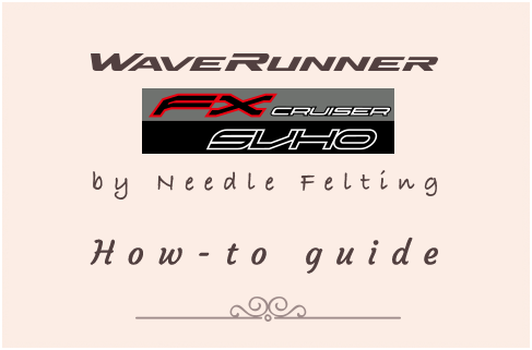 WaveRunner（MJ-FX Cruiser SVHO） by Needle Felting how-to guide