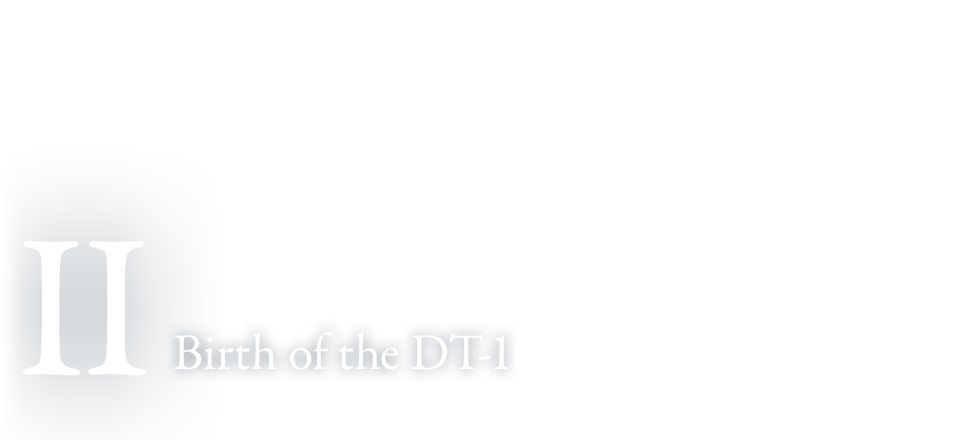 Chapter II: Birth of the DT-1