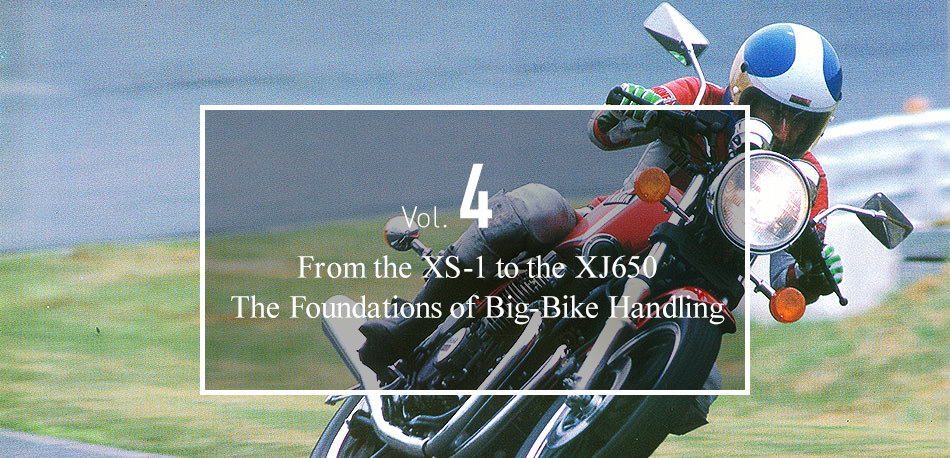 From the XS-1 to the XJ650 The Foundations of Big-Bike Handling